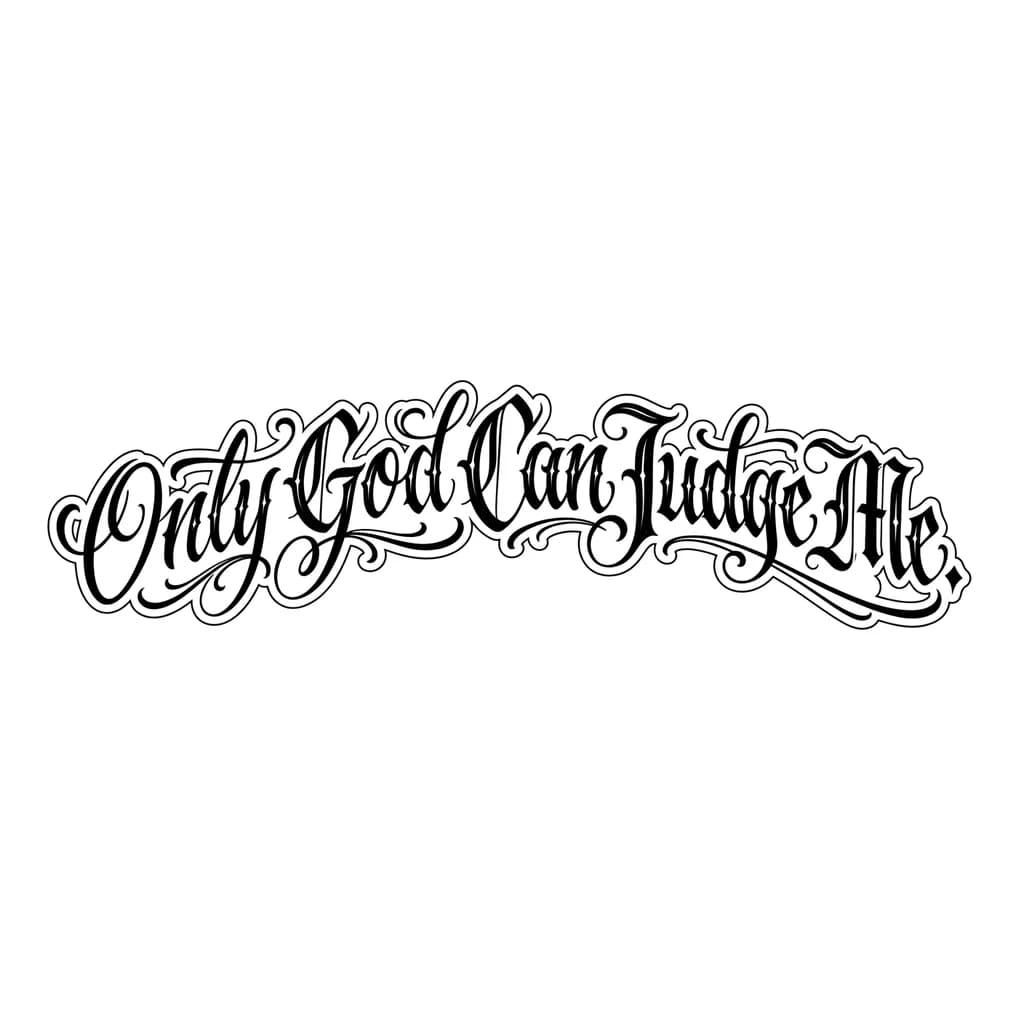 Тату эскиз: Quero que faça no estilo calligraphy com fonte ballet a seguinte frase: Only God Can Judge Me. A frase deve estar em apenas uma linha com uma pequena curvatura no começo e fim 
