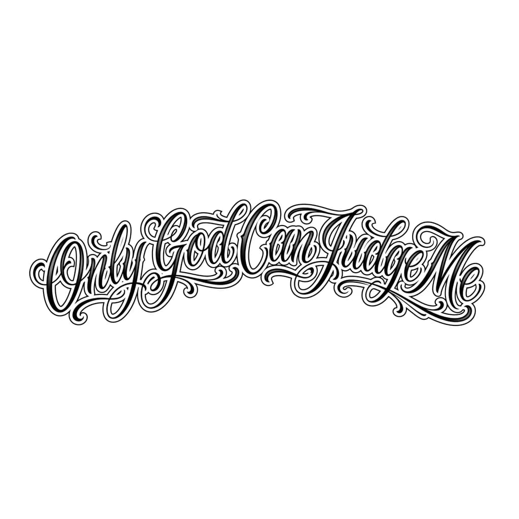 Тату эскиз: Quero que faça no estilo calligraphy com fonte ballet a seguinte frase: Only God Can Judge Me. A frase deve estar em apenas uma linha com uma pequena curvatura no começo e fim, não quero nenhuma borda na frase, apenas as letras