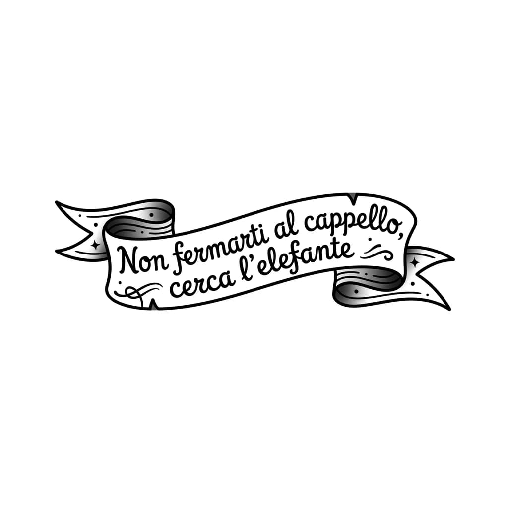 Тату эскиз:  "Non fermarti al cappello, cerca l'elefante" font che richiami il piccolo principe. Senza immagini. Solo frase
